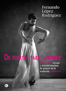 De puertas para dentro: disidencia sexual y flamenco Presentación en Madrid del ensayo de Fernando López Rodríguez