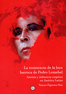La resistencia de la loca barroca de Pedro Lemebel