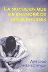 La noche en que me enamoré de River Phoenix