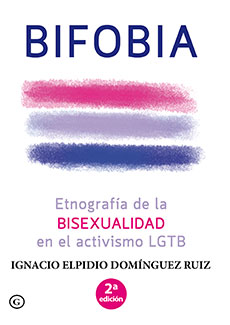 Bifobia. Etnografía de la bisexualidad en el activismo LGTB